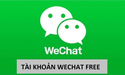 Tặng 100+ tài khoản Wechat Free siêu VIP cập nhật mới nhất